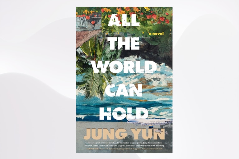 The book cover of Jung Yun's "All The World Can Hold."