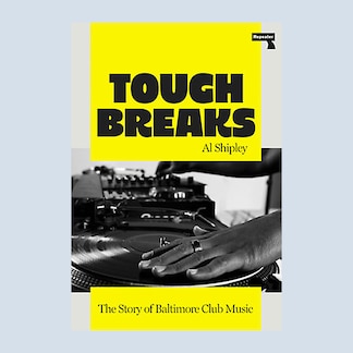 Tough Breaks: The Story of Baltimore Club Music book