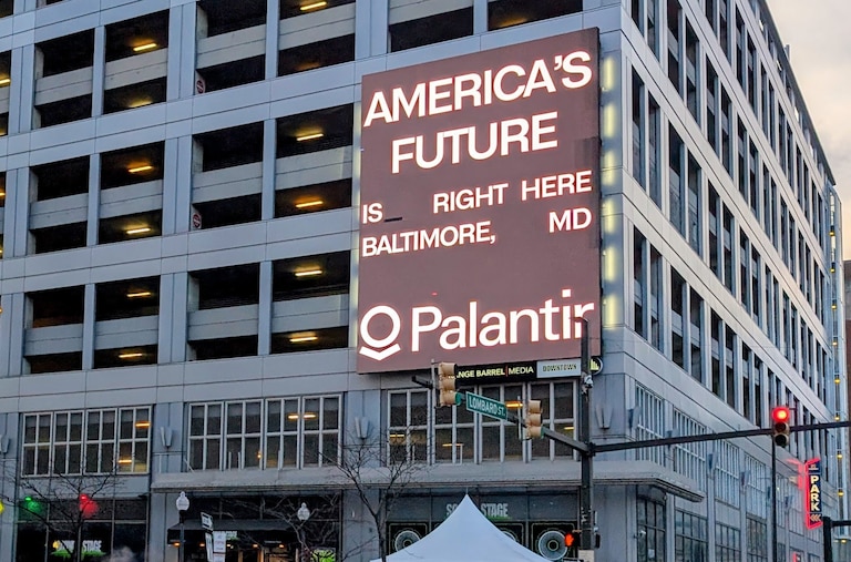 Palantir Technologies has a presence in Maryland, part of its work with the NSA at Fort Meade. It recently paid for an electronic billboard in downtown Baltimore.