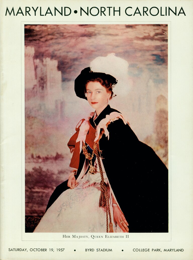 Football program cover from the game between the University of Maryland and the University of North Carolina, also known as the "Queen's Game," October 19, 1957. Queen Elizabeth II and Prince Philip attended the game at Byrd Stadium in order to witness a "typical American sport." University of Maryland, College Park. Dept. of Intercollegiate Athletics.